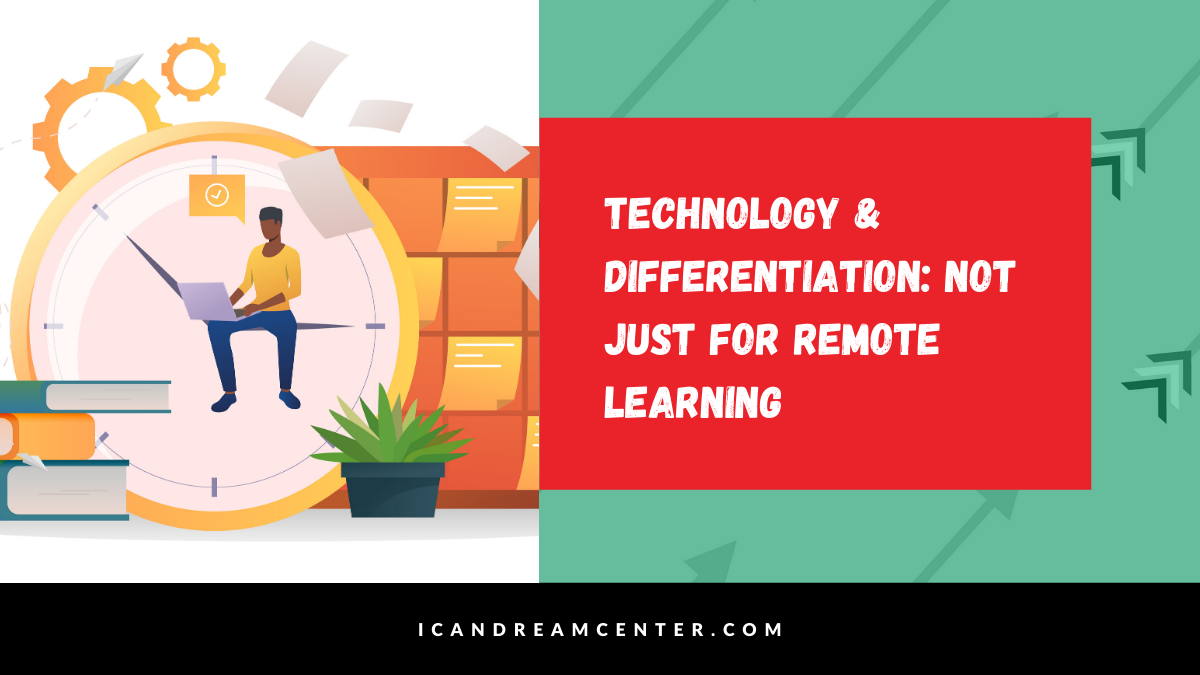 Technology & Differentiation: Not Just for Remote Learning