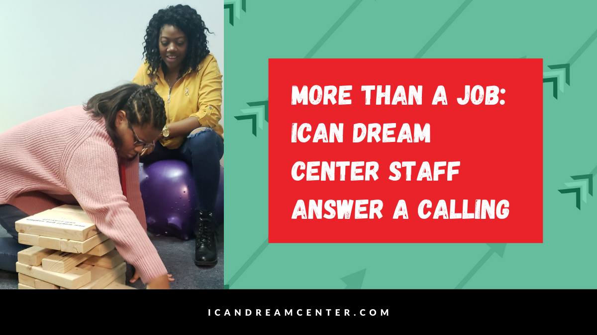 More than a Job: iCan Dream Center Staff Answer a Calling