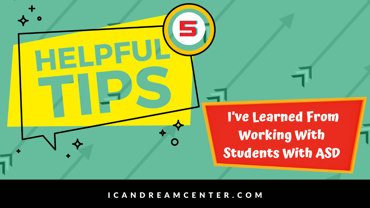 5 Tips I’ve Learned From Working With Students With ASD