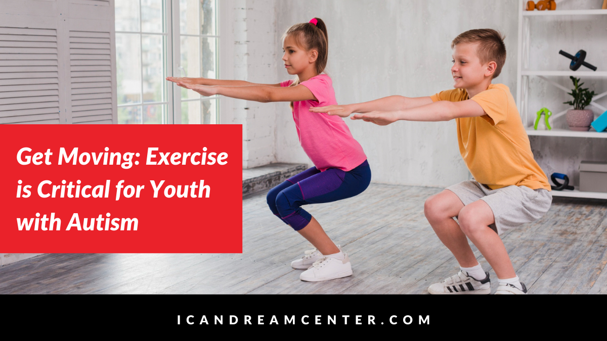 Get Moving: Exercise is Critical for Youth with Autism