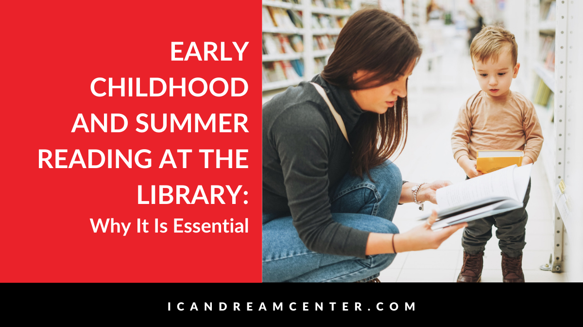 Early Childhood and Summer Reading at the Library:  Why It Is Essential