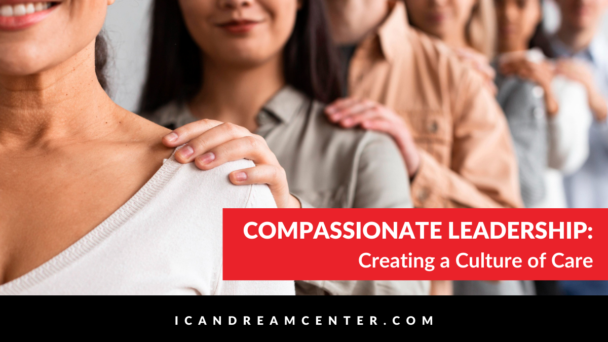 Compassionate Leadership: Creating a Culture of Care