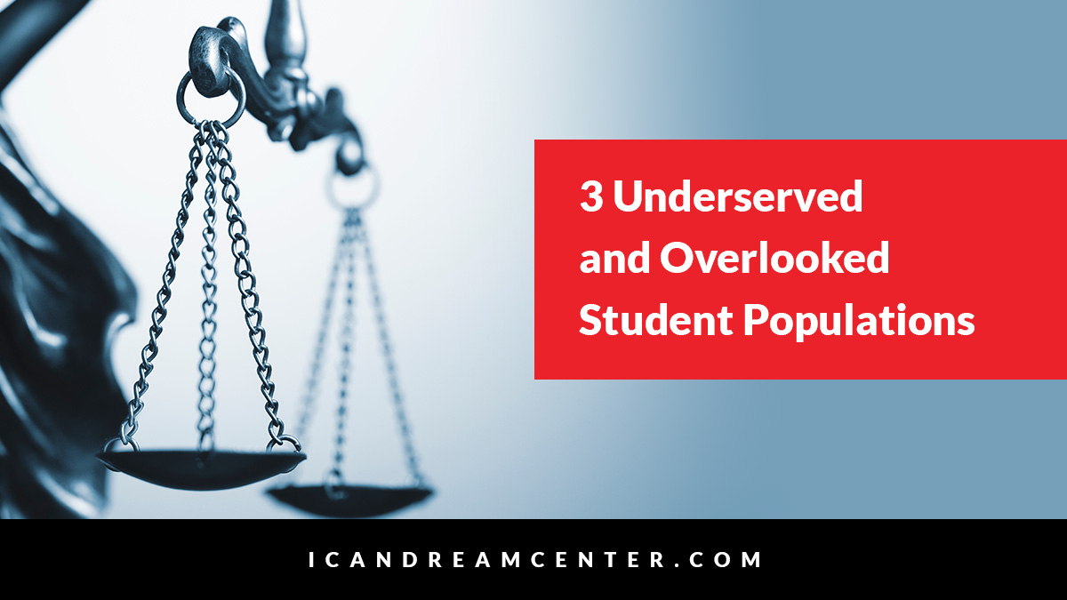 3 Underserved and Overlooked Student Populations