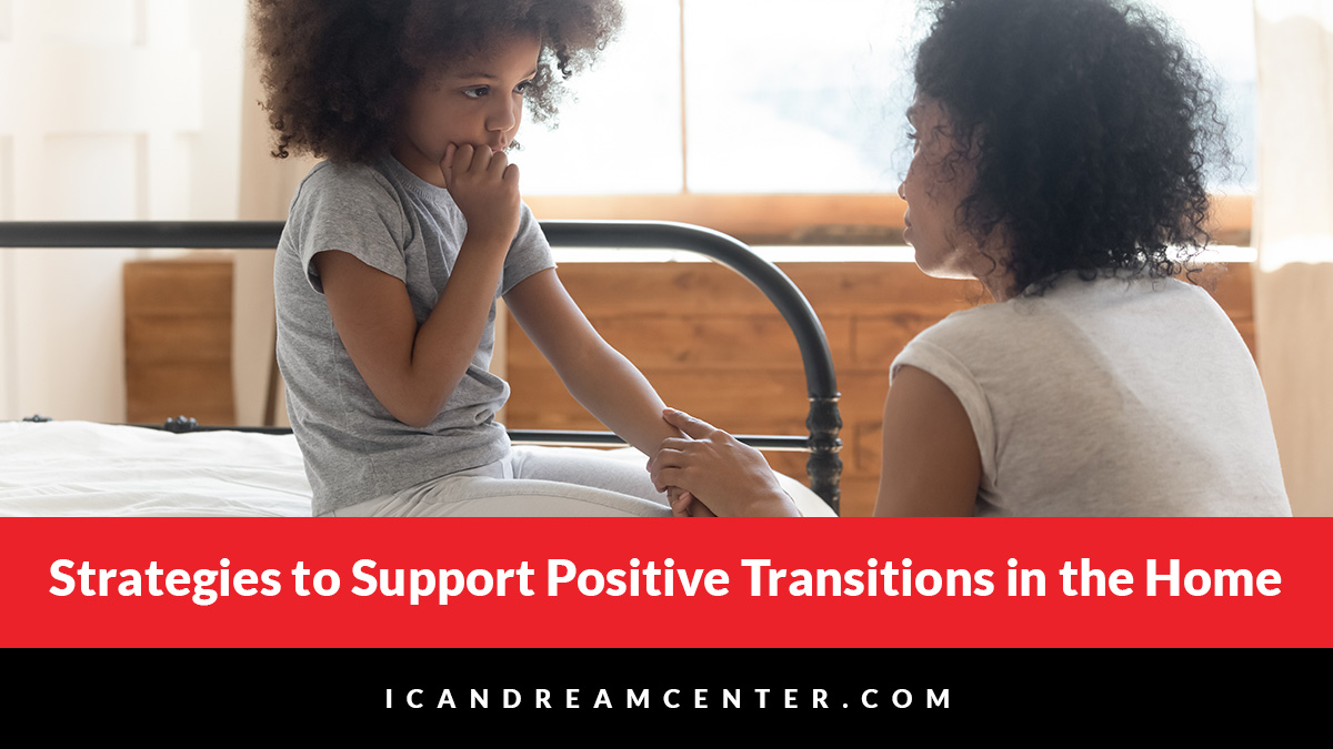 Strategies to Support Positive Transitions in the Home
