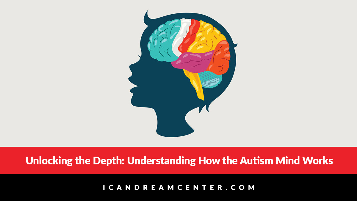 Unlocking the Depth: Understanding How the Autism Mind Works