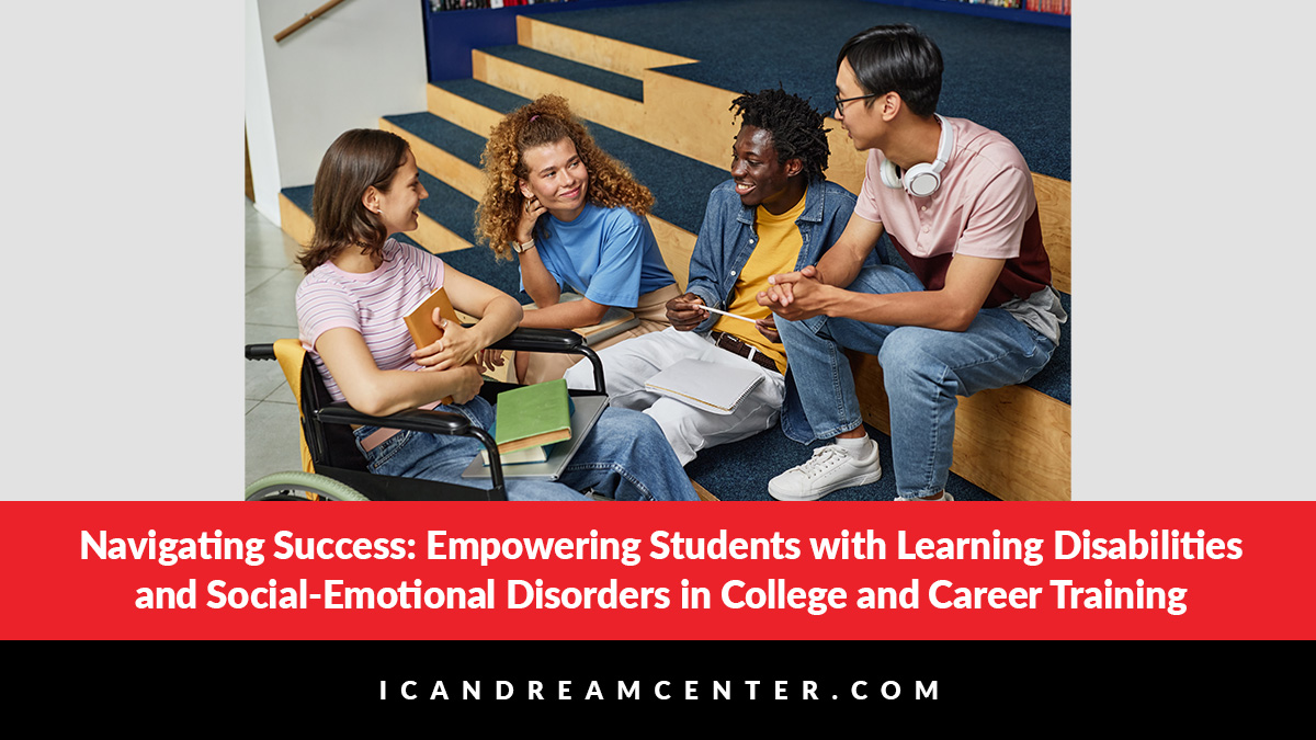 Navigating Success: Empowering Students with Learning Disabilities and Social-Emotional Disorders in College and Career Training