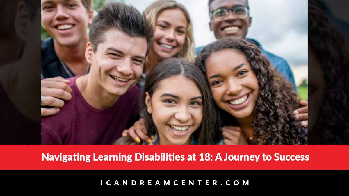 Navigating Learning Disabilities at 18: A Journey to Success