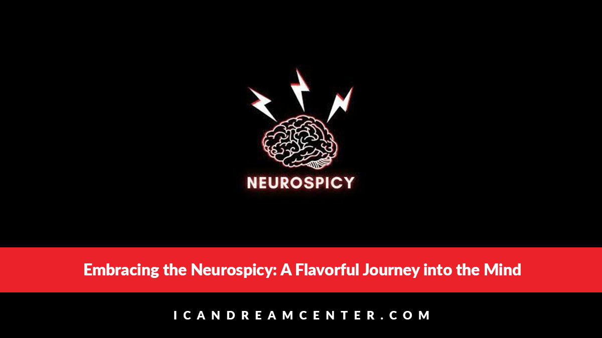 Embracing the Neurospicy: A Flavorful Journey into the Mind