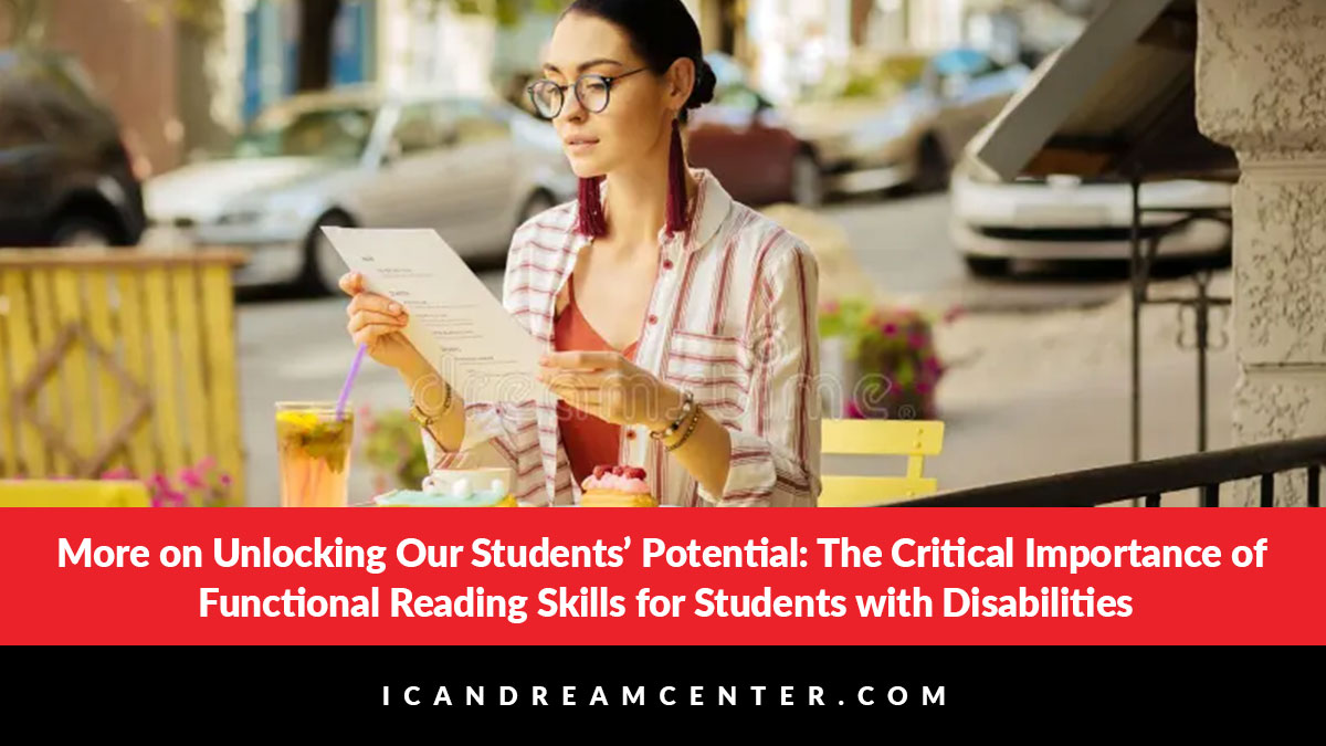 More on Unlocking Our Students’ Potential: The Critical Importance of Functional Reading Skills for Students with Disabilities