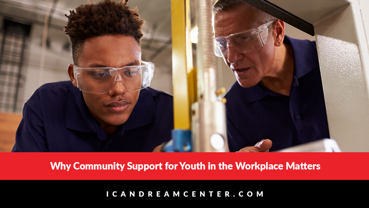Why Community Support for Youth in the Workplace Matters