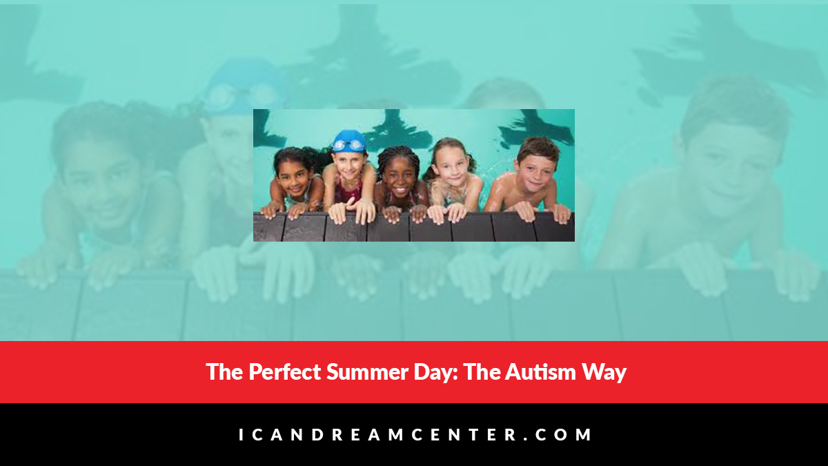 The Perfect Summer Day: The Autism Way
