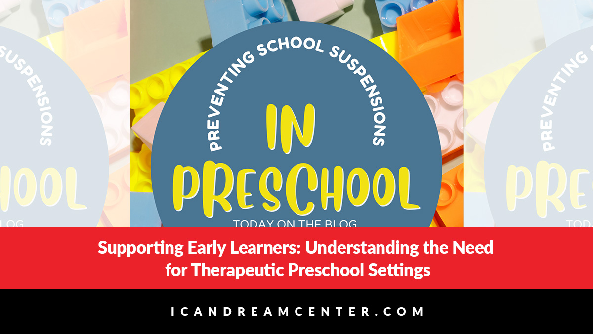 Supporting Early Learners: Understanding the Need for Therapeutic Preschool Settings