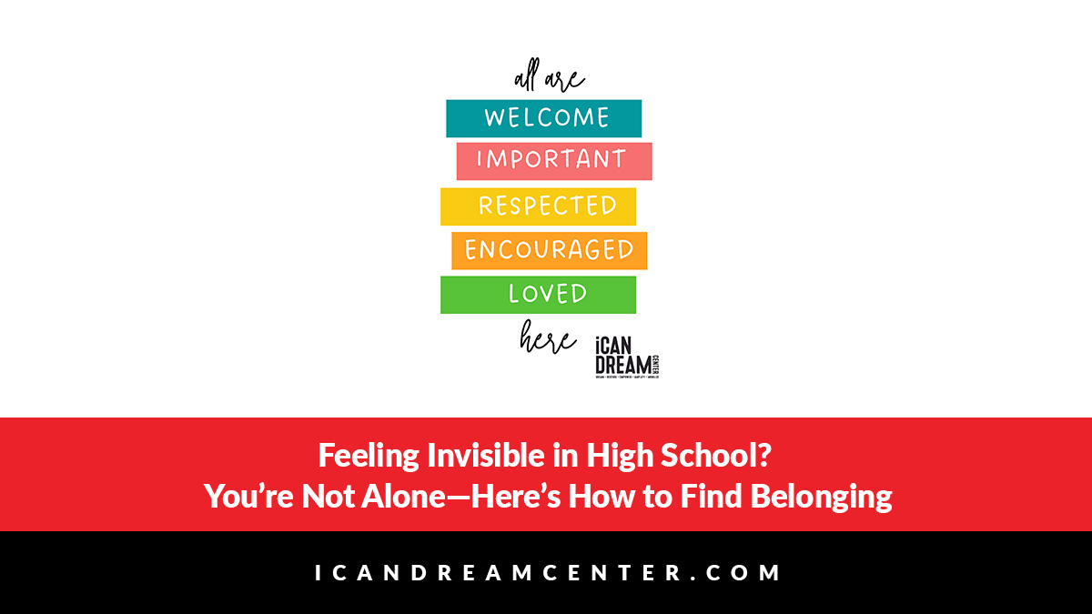 Feeling Invisible in High School? You’re Not Alone—Here’s How to Find Belonging