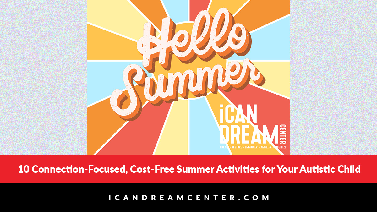 10 Connection-Focused, Cost-Free Summer Activities for Your Autistic Child