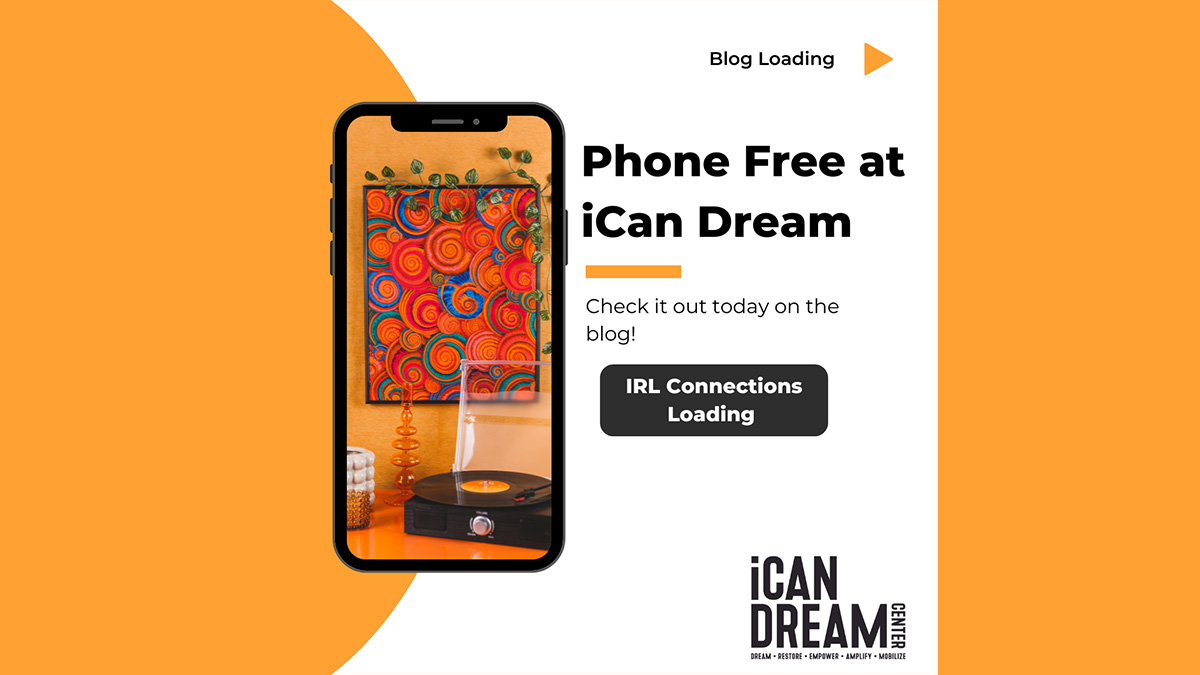 Phone Free at iCan Dream Center